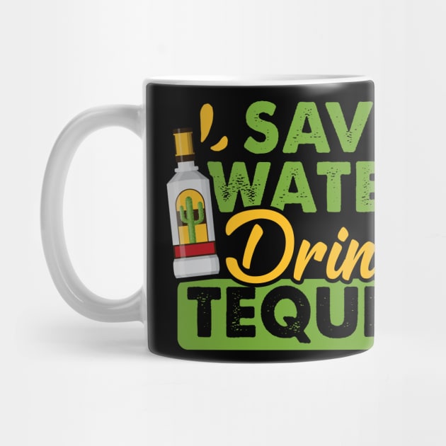 Tequila Drinking Lover Gift Tee Save Water Drink Tequila by celeryprint